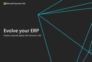 Evolve your ERP: Enable corporate agility with dynamics 365