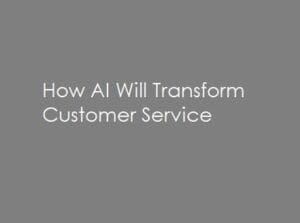 how ai will transform customer service