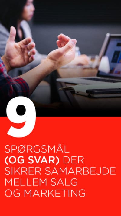 9 spørgsmål (og svar) der sikrer samarbejde mellem salg og marketing