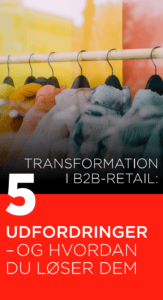AlfaPeople e bog Transformation i B2B retail 5 udfordringer og hvordan du loeser dem