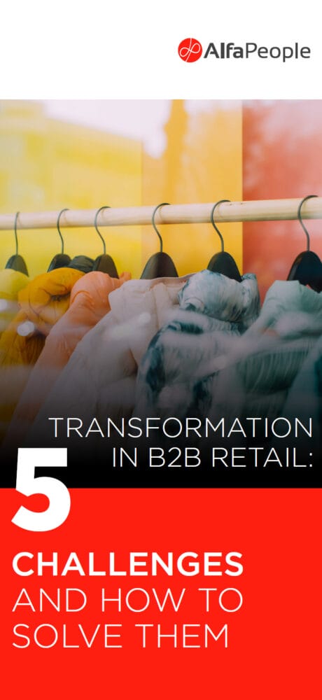 Transformation in B2B-retail: 5 challenges and how to solve them